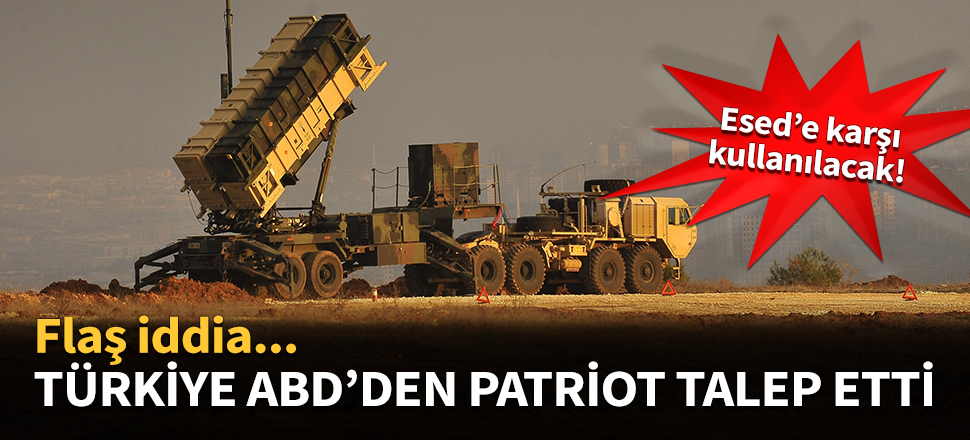 Türkiye, ABD'den Patriot talep etti...