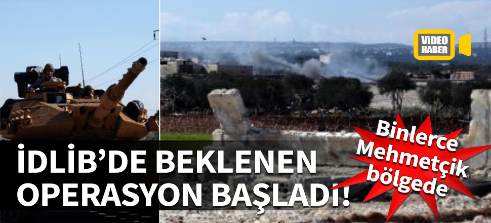 İdlib'in güneyinde TSK destekli operasyon başladı
