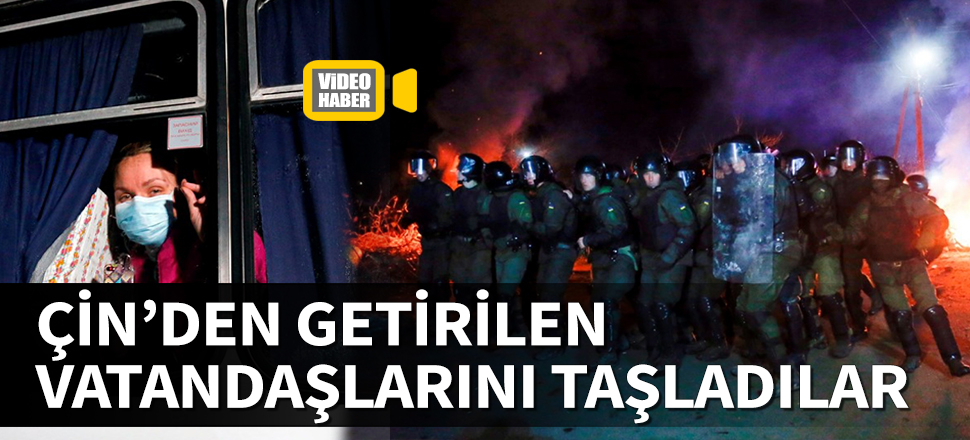 Vuhan'dan getirilen vatandaşlarını taşladılar