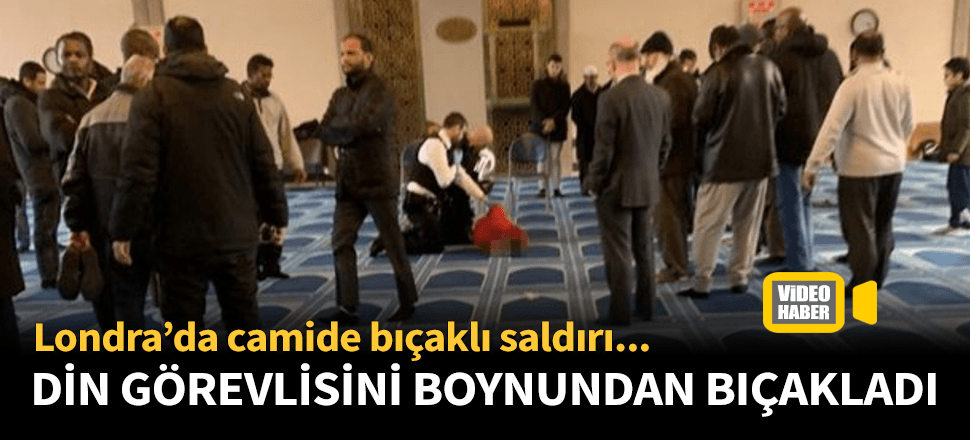 İngiltere'de camide bıçaklı saldırı!