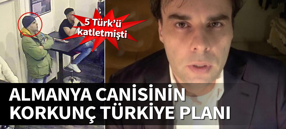 Almanya canisinin korkunç Türkiye planı