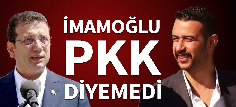 İmamoğlu 'PKK' diyemedi!