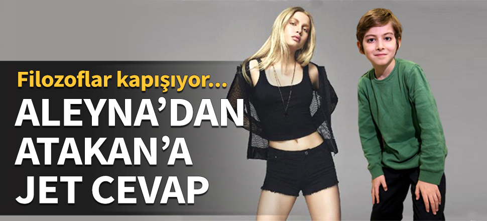 Filozoflar kapışıyor! Aleyna'dan Atakan'a jet cevap...