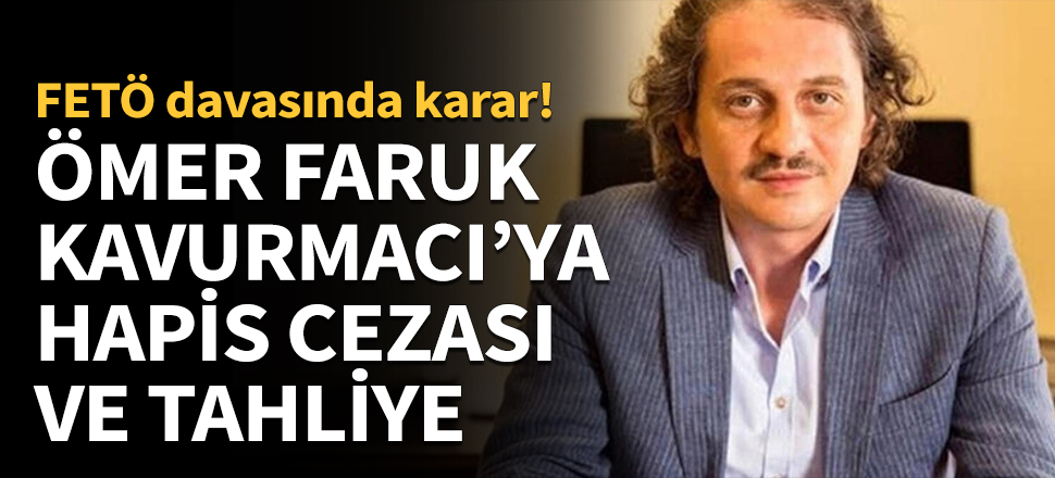 Ömer Faruk Kavurmacı'nın  cezası belli oldu!