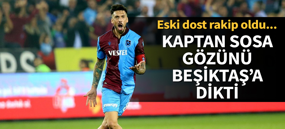 Kaptan Sosa, gözünü Beşiktaş'a dikti