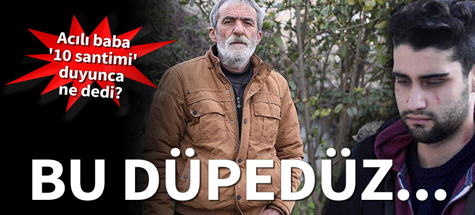 Kadir’in öldürdüğü Özgür Duran’ın babası: Bu olay düpedüz...