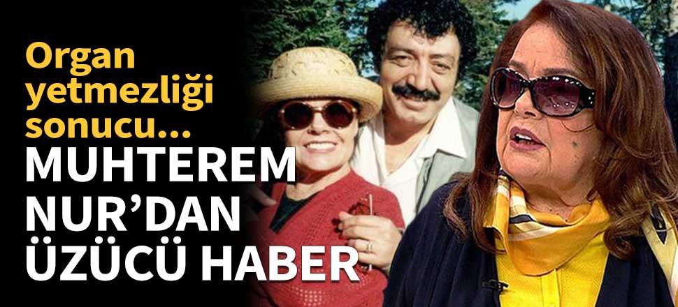 Muhterem Nur'dan üzücü haber