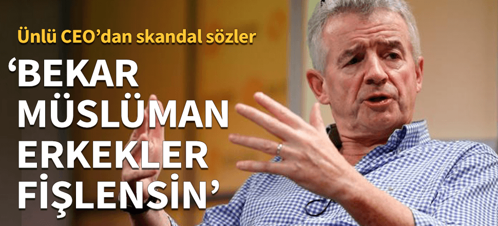 Ünlü CEO'dan İslamofobik söylem: Müslüman erkekler fişlenmeli