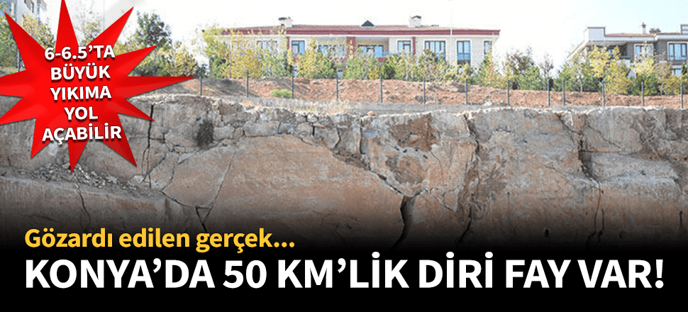 Konya'da 50 kilometrelik diri fay var!