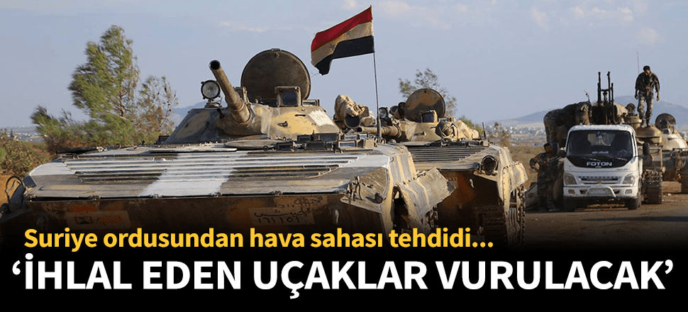 Suriye'den hava sahası tehdidi: "İhlal eden vurulacak"