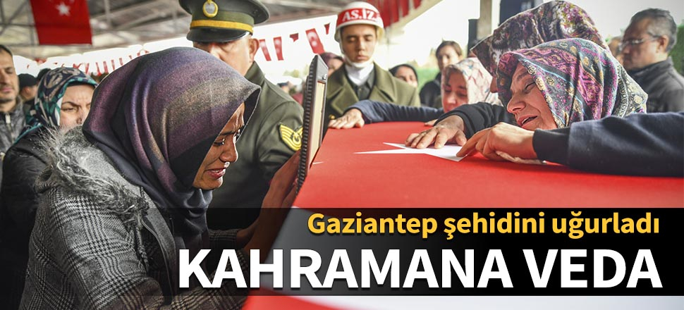 Kahramana veda! Gaziantep şehidini uğurladı...