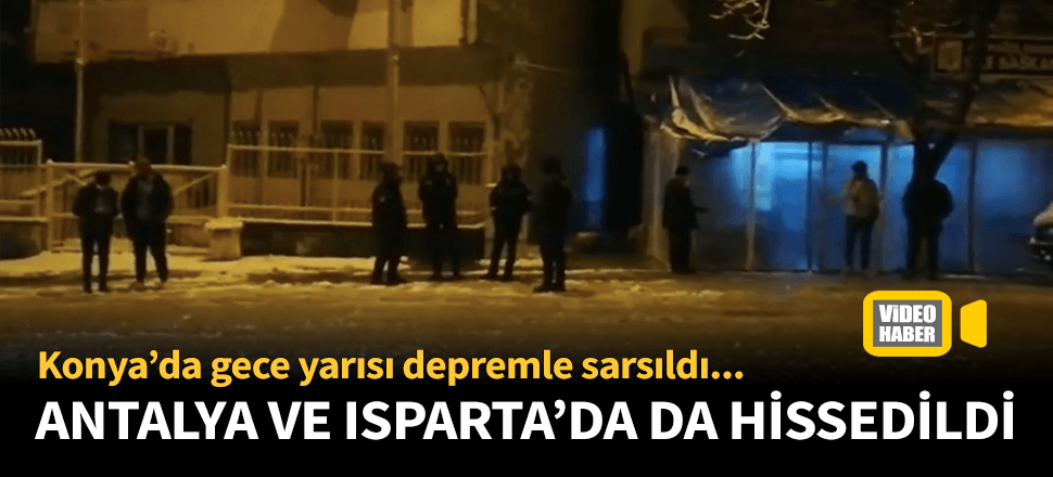 Konya'da korkutan deprem!