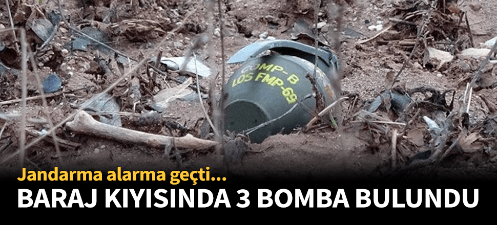Baraj kıyısında 3 adet bomba bulundu!