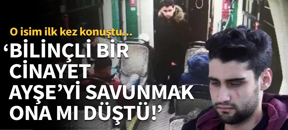 O isim ilk kez konuştu: Bilinçli bir cinayet...