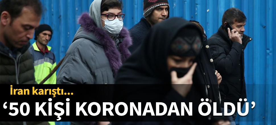 İran karıştı! "50 kişi koronadan öldü"