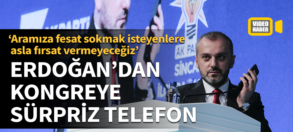 Erdoğan'dan kongreye sürpriz telefon