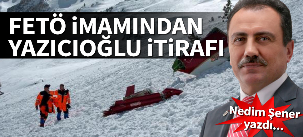 FETÖ imamından Muhsin Yazıcıoğlu itirafı
