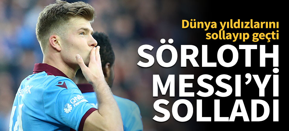 Sörloth Messi'yi solladı