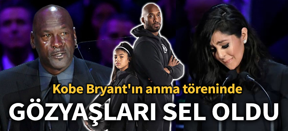 Kobe Bryant ve Gianna Bryant için anma töreni düzenlendi! Michael Jordan'ın gözyaşları...