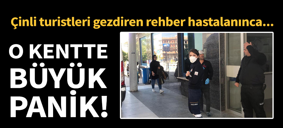 Çinli turistleri gezdiren rehber hastalanınca 'Koronavirüs' tedbiri alındı