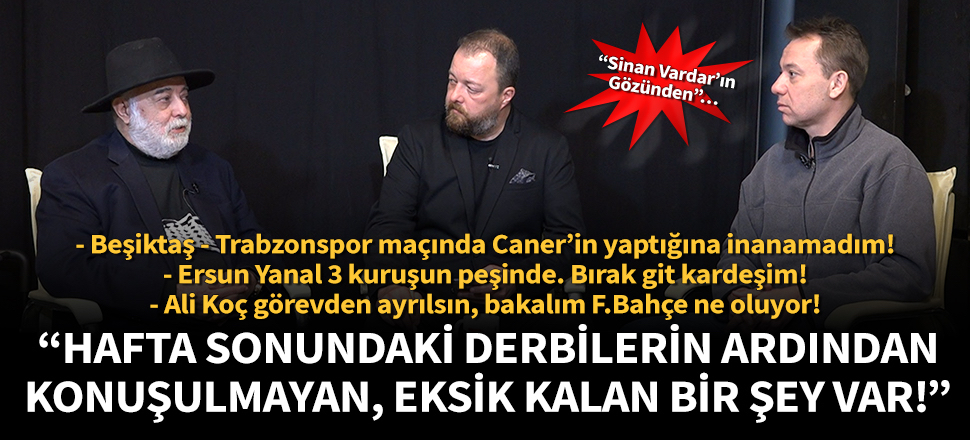 Sinan Vardar: Ersun Yanal 3 kuruşun peşinde. Bırak git kardeşim!