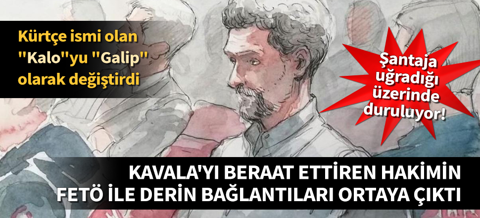 Kavala'yı tahliye eden hakimde FETÖ şüphesi