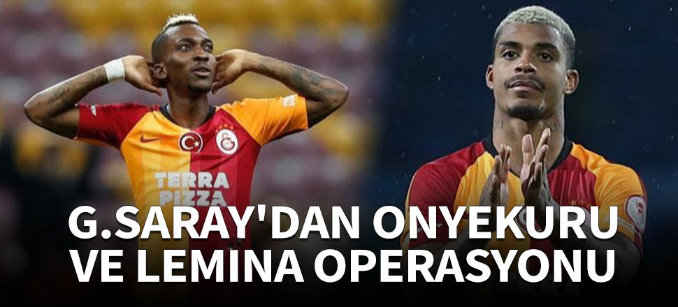 Galatasaray'dan Onyekuru ve Lemina operasyonu