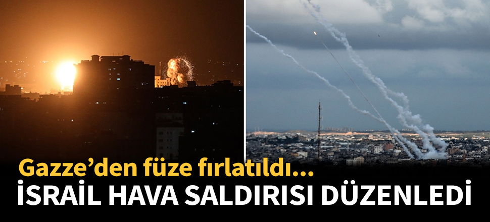 Gazze'den füze atıldı, İsrail hava saldırısı düzenledi!