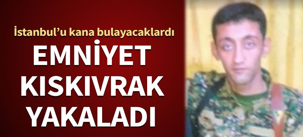 İstanbul’u kana bulayacaklardı! Emniyet kıskıvrak yakaladı