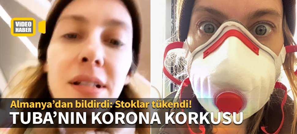 Tuba Ünsal'ın korona korkusu! Almanya’dan bildirdi: Stoklar tükendi!