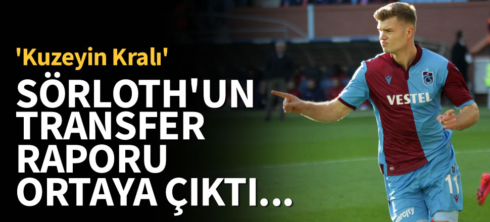 Sörloth'u transfer ettiren rapor ortaya çıktı