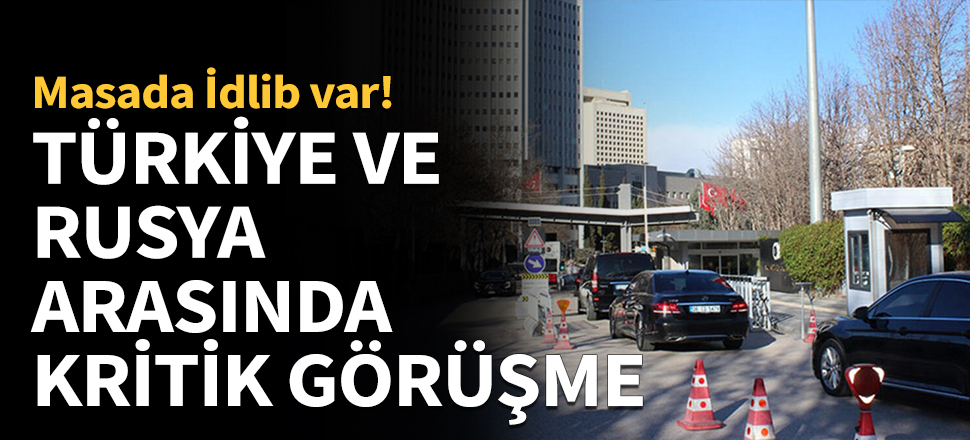 Türk ve Rus heyetleriden kritik görüşme!