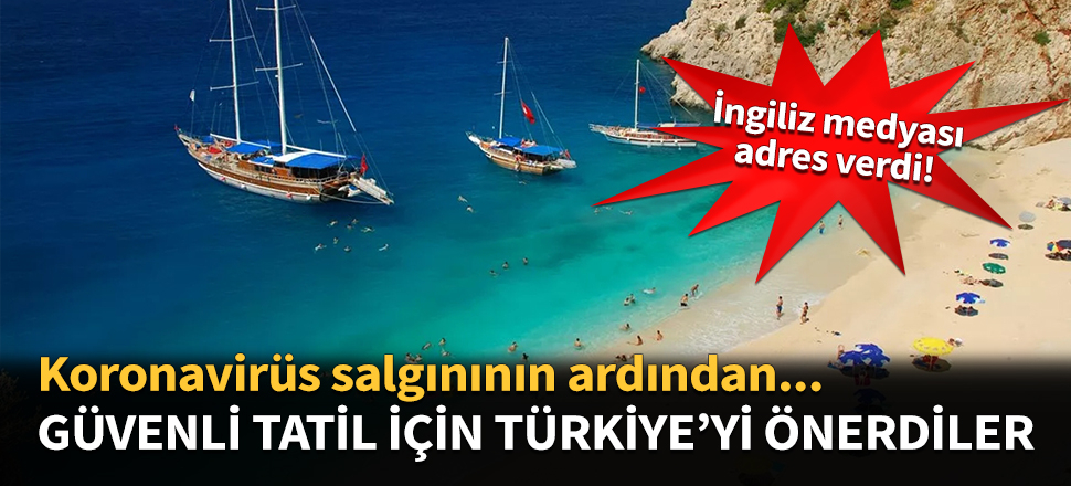 İngiliz basını güvenli tatil için Türkiye'yi önerdi!