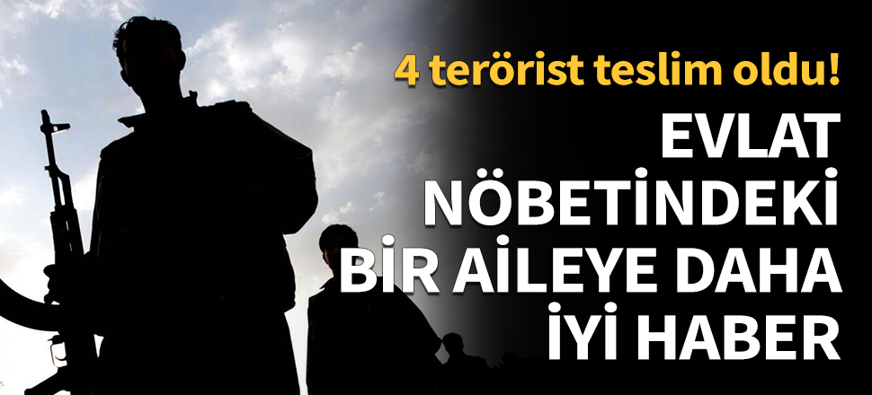 4 terörist güvenlik güçlerine teslim oldu!