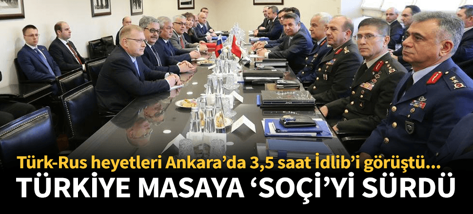 Türk ve Rus heyetlerinin Ankara'daki İdlib görüşmeleri sona erdi...