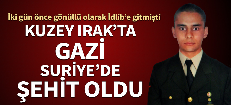 Şehit Nihat Kara İdlib'e gönüllü olarak gitti
