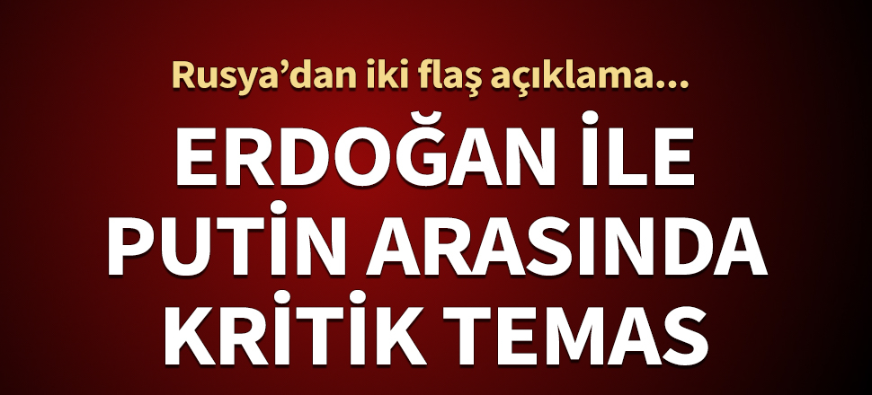 Kremlin'den yeni açıklama: Erdoğan ve Putin, yüz yüze görüşme için mutabık