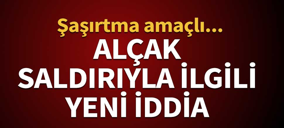 Alçak saldırı ile ilgili yeni iddia! Şaşırtma amaçlı...
