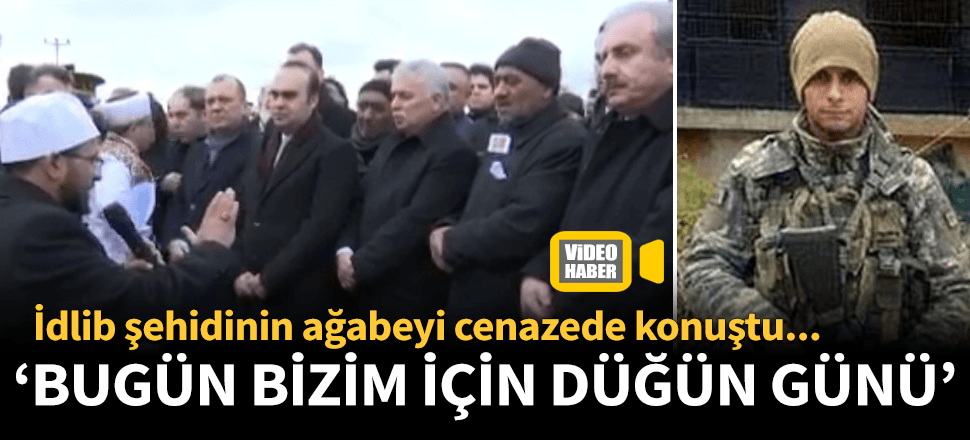 İdlib şehidinin abisinden anlamlı veda!