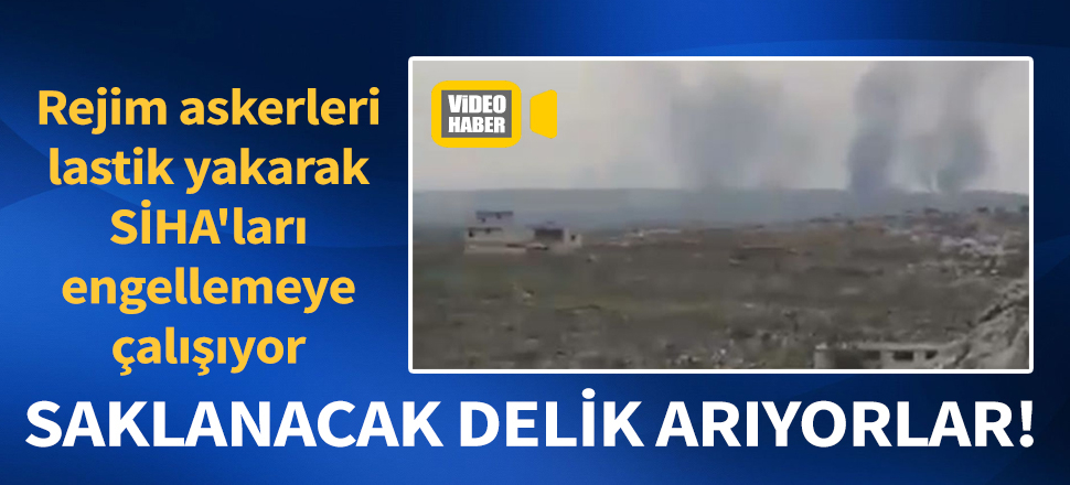 Rejim unsurları saklanacak delik arıyor! Türk SİHA'lardan gizlenmek için lastik yakarak bölgeyi karartıyorlar