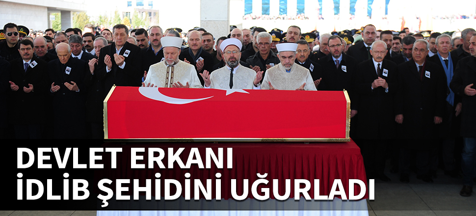 Devlet erkanı İdlib şehidini uğurladı