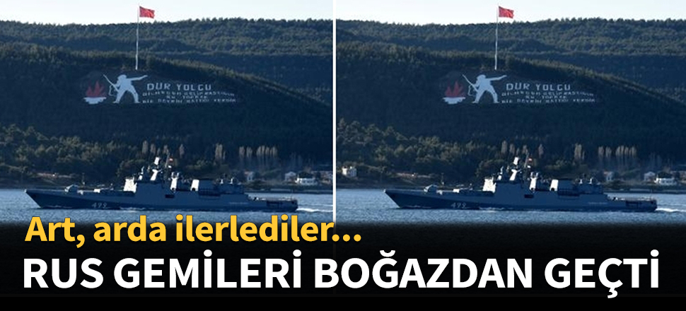 Rus savaş gemileri boğazdan geçti!