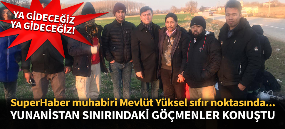 SuperHaber olay yerinde! İşte Yunanistan sınırındaki son durum...