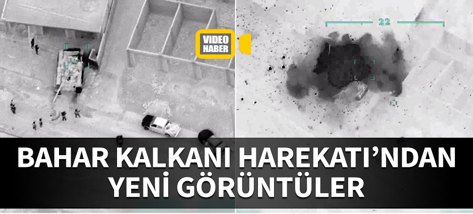 Bahar Kalkanı Harekatı'ndan yeni görüntüler