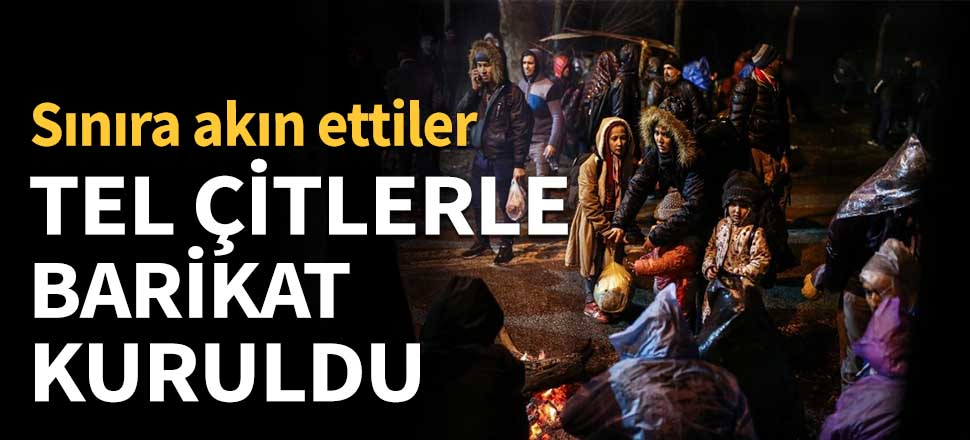 Göçmenler sınıra akın ettiler