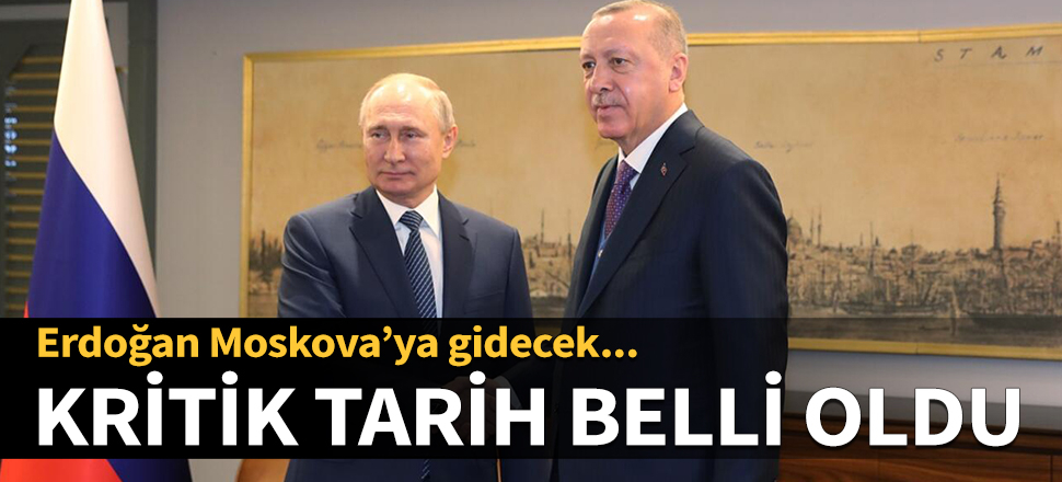 Erdoğan-Putin görüşmesinin tarihi belli oldu! Moskova'da yapılacak