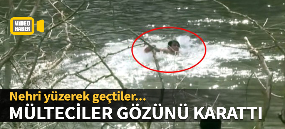 Mülteciler gözünü kararttı! Nehri yüzerek geçtiler
