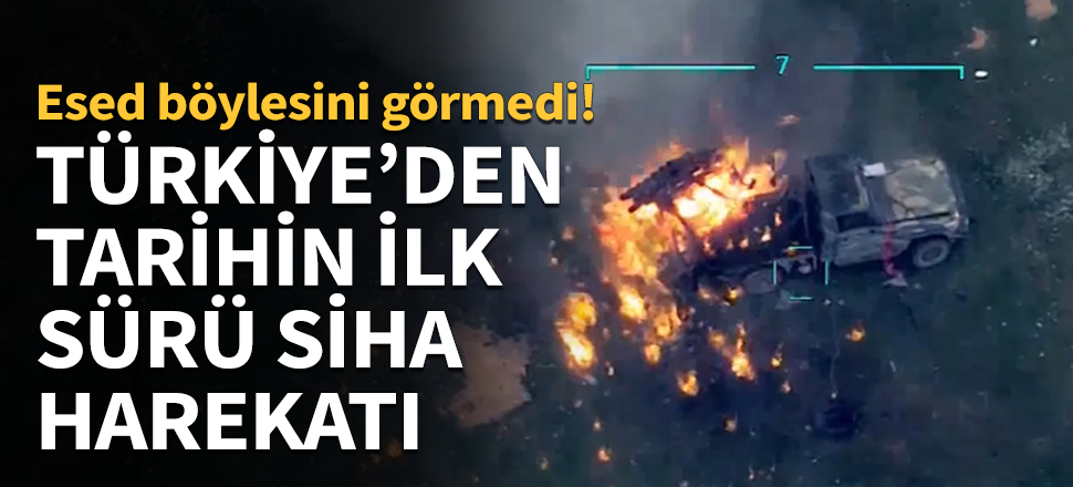 Türkiye'den tarihin ilk sürü SİHA harekatı!