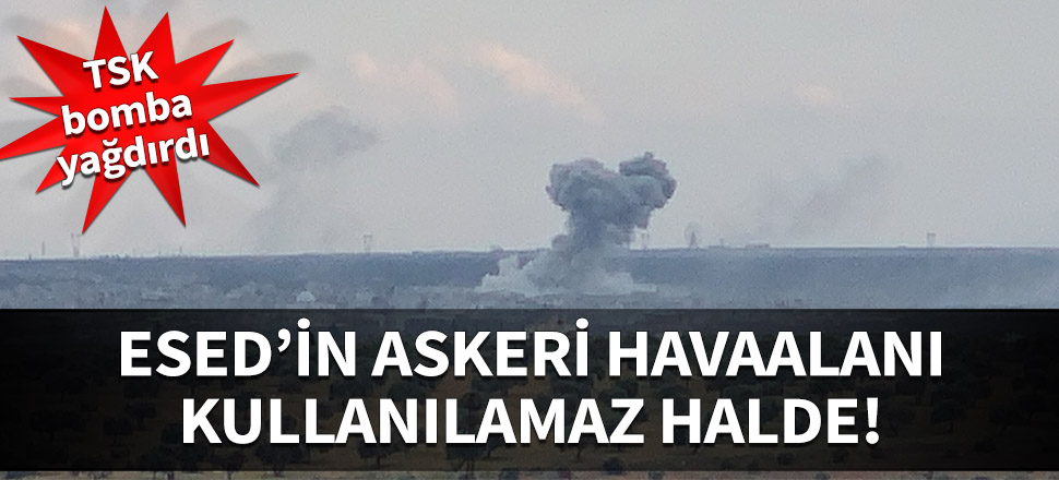 TSK, Esed rejiminin Halep'teki Neyrab askeri havaalanını vurdu