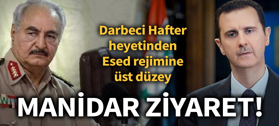Son dakika... Darbeci Hafter heyetinden Esed rejimine üst düzey manidar ziyaret!